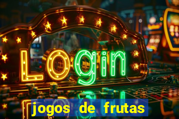 jogos de frutas para ganhar dinheiro